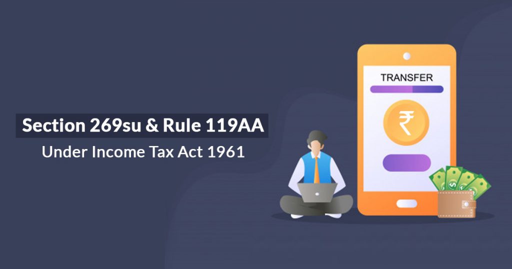 Section 269su & 119AA Under Income Tax Act