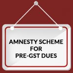 Amnesty Scheme for Pre-GST Dues