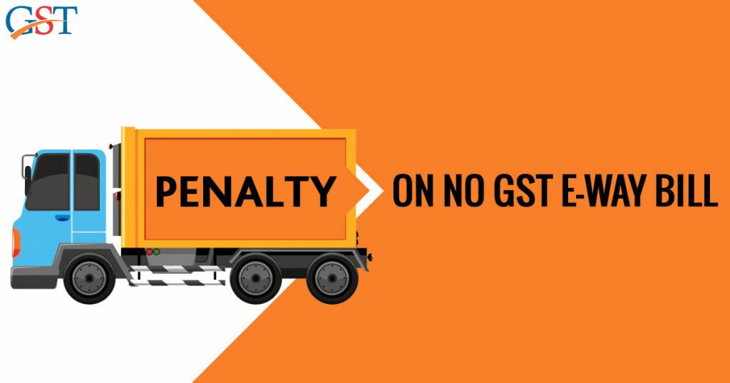 Penalty on No GST E-way Bill