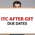 ITC After GST Due Dates