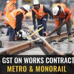 GST Rate for Metro and Monorail Works
