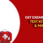GST Exemption on Test Kits, PPE and Masks