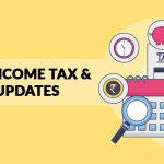 Latest Income Tax and TDS Updates