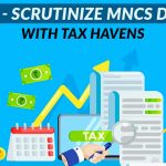 IT Dept Scrutinize MNCs Dealing with Tax Havens
