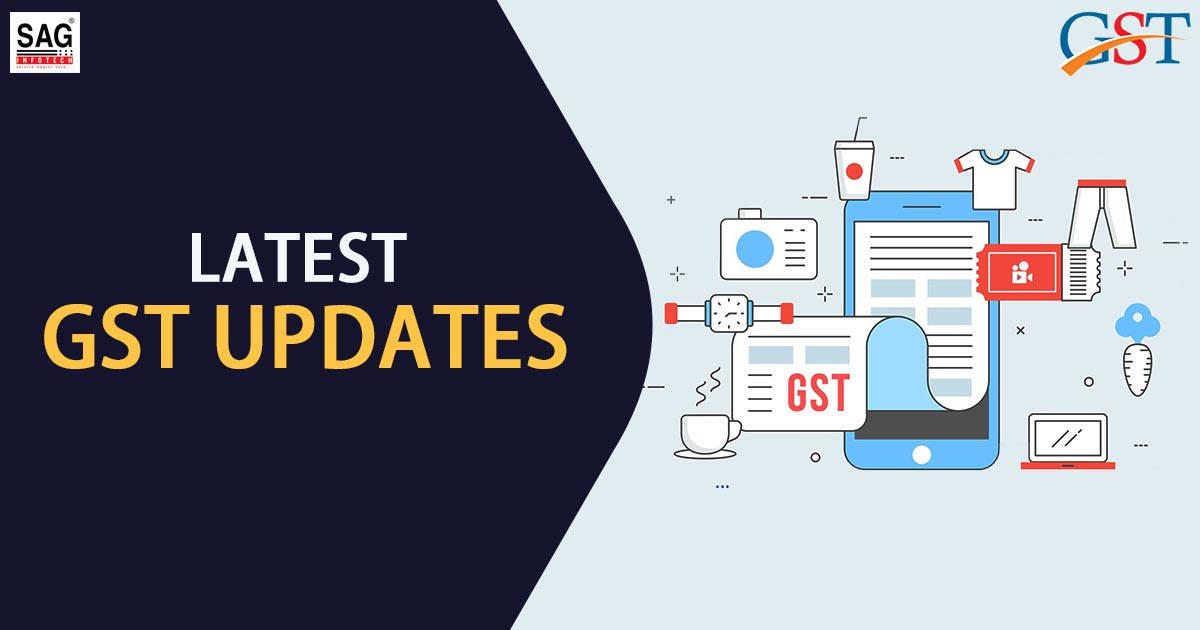 Latest Official Updates Under GST by Indian Government | SAG Infotech