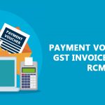 Payment Voucher and GST Invoice Under RCM