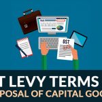 GST Levy Terms on Disposal of Capital Goods