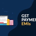 GST Payment in EMIs