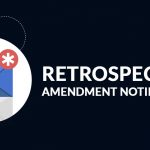 Retrospective Amendment Notification