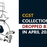 CGST Collection Dropped 87 Percent in April 2020