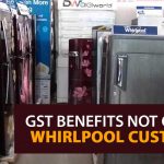 GST Benefits Not Given to Whirlpool Customers