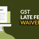 GST Late Fees Waiver