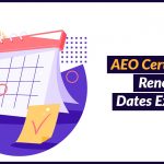 AEO Certification Renewal Dates Extended