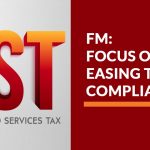 FM: Focus on Easing the GST Compliance