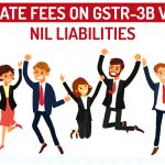 No Late Fees on GSTR-3B with NIL Liabilities