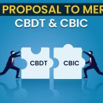 No Proposal to Merge CBDT and CBIC