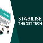 Stabilise the GST Tech Platform