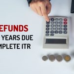 Tax Refunds for Past Years Due to Incomplete ITR