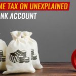 83% Income Tax on Unexplained Cash in Bank Account