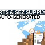 Imports and SEZ Supply to be Auto-Generated Under GST