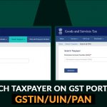 Search Taxpayer on GST Portal by GSTIN/UIN/PAN