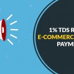 1 Percent TDS Rate on E-commerce Members Payments