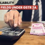 Fields Under GSTR 2A Related to Credit Availability