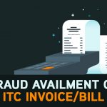 Fraud Availment of ITC Invoice/Bill