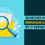 Searches in Srinagar & Kupwara by IT Department