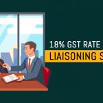 18 Percent GST Rate for Liaisoning Services