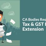 CA Bodies Request for Tax and GST Deadline Extension