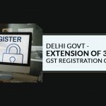 Delhi Govt - Extension of 30 Days for GST Registration Cancellation