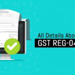 All Details About GST REG-04 Form