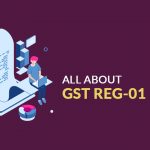 All About GST REG-01 Form