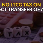 No LTCG Tax on Indirect Transfer of Assets