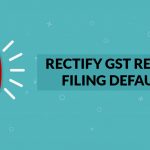 Rectify GST Return Filing Defaults