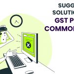 Suggested Solutions for GST Portal Common Errors