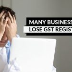 Many Business May Lose GST Registration