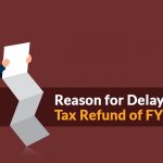 Reason for Delay in Tax Refund of FY 2019-20
