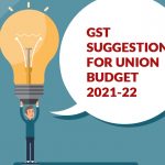 GST Suggestions for Union Budget 2021-22