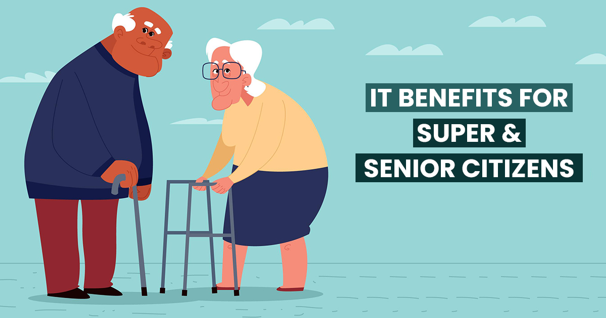 Top Tax Benefits on of Super & Senior Citizens in India