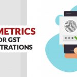 Linked to Biometrics for GST Registrations