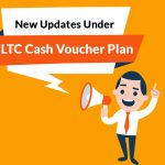 New Updates Under LTC Cash Voucher Plan