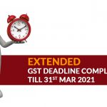 Extended GST Deadline Compliance Till 31st Mar 2021