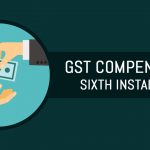 GST Compensation Sixth Installment