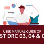 Manual Guide of GST DRC 03, 04 & 05