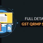Full Details of GST QRMP Scheme