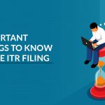 Important Things to Know While ITR Filing