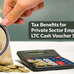 Tax Benefits for Private Sector Employees Under LTC Cash Voucher Scheme