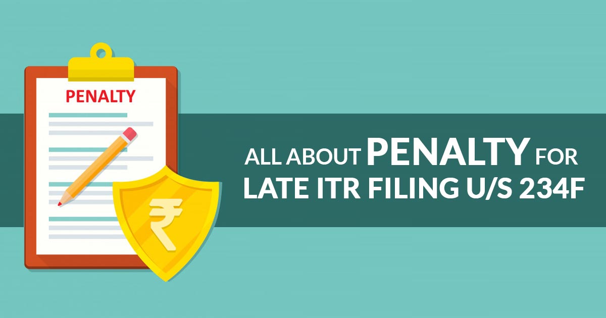 All About Penalty for Late ITR Filing U/S 234F